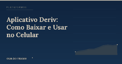 Aplicativo Deriv: Como Baixar e Usar no Celular