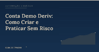 Conta Demo Deriv: Como Criar e Praticar Sem Risco
