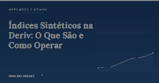 Índices Sintéticos na Deriv: O Que São e Como Operar